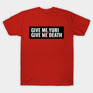 Give Me Yuri or Give Me Death T-Shirt